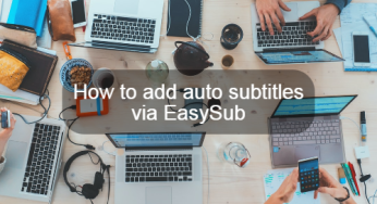 EasySub မှတဆင့် အလိုအလျောက်စာတန်းထိုးများထည့်နည်း