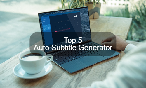 Top 5 Best Auto Subtitle Generators Online