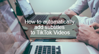 How to automatically add subtitles to TikTok Videos