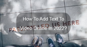 How To quickly Add Text To Videos Online In 2024?