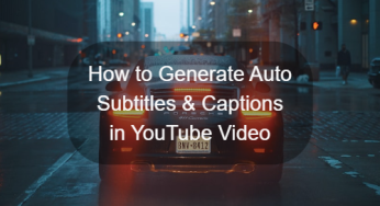 How to Generate the Most Accurate Auto Captions & Subtitles in YouTube Video