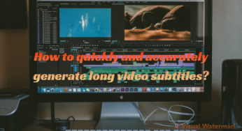 How to quickly and accurately generate long video subtitles?￼
