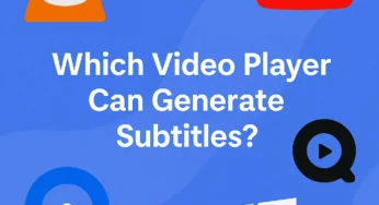 Which Video Player Can Generate Subtitles?