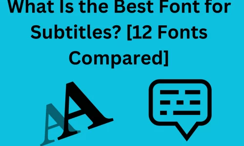 12 Best Subtitle Fonts For Video Editing (Free and Paid Options)