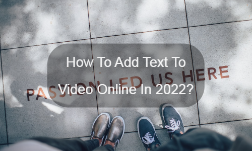 Comment ajouter du texte à une vidéo en ligne en 2022