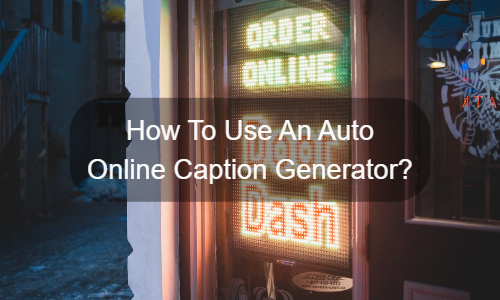 Τρόπος χρήσης ενός Auto Online Caption Generator