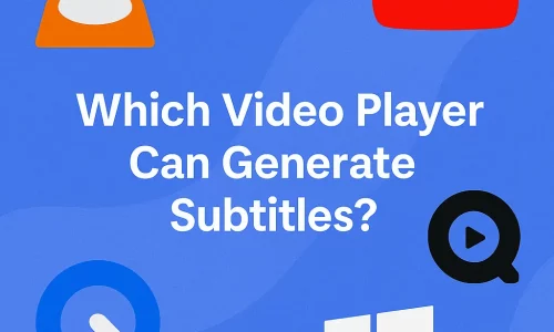 which video player can generate subtitles